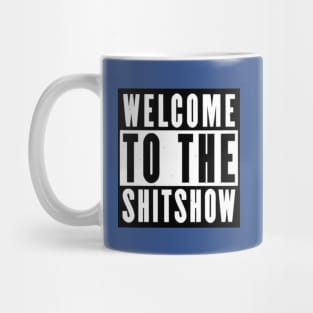 Welcome to the shitshow funny Mug